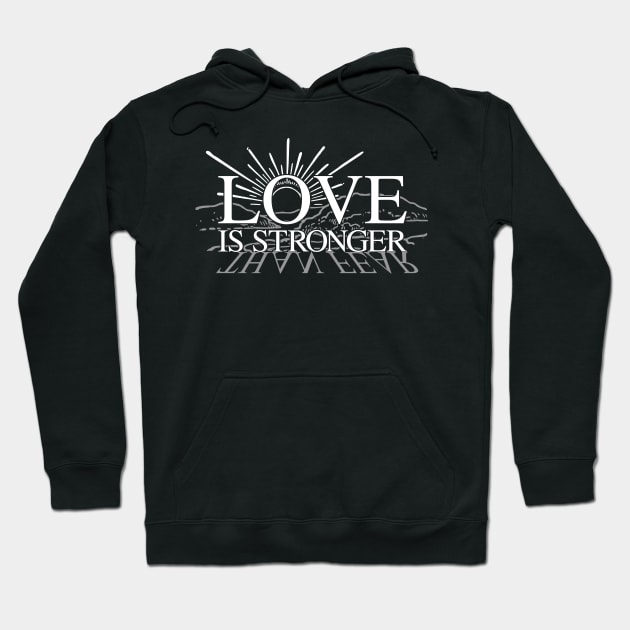 Love is Stronger Than Fear Hoodie by RavenWake